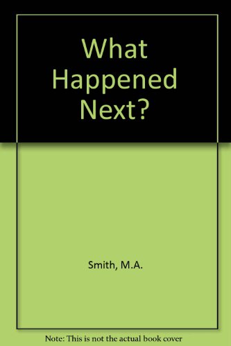 What Happened Next? (9781904908203) by M.A. Smith