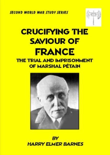 Crucifying the Saviour of France: The Trial and Imprisonment of Marshal Petain (9781904911234) by Harry Elmer Barnes