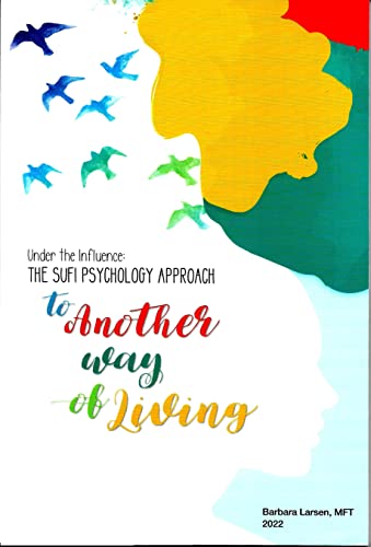 Stock image for Under The Influence: THE SUFI PSYCHOLOGY APPROACH TO ANOTHER WAY OF LIVING for sale by HPB-Diamond