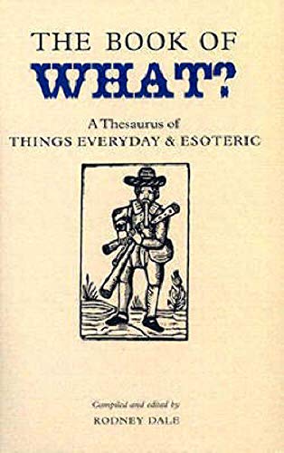 Beispielbild fr Book of What: A Thesaurus of Things Everyday And Esoteric (Collector's Library) zum Verkauf von Wonder Book