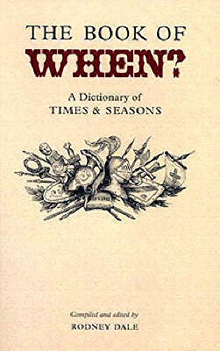 Stock image for Book of When: A Dictionary of Times And Seasons (Where? When? What? Who? S.) for sale by Irish Booksellers
