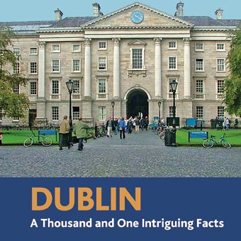 Imagen de archivo de Dublin : A Thousand and One Intriguing Facts a la venta por Ryde Bookshop Ltd