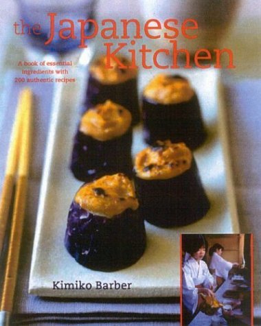 Beispielbild fr Japanese Kitchen : A Book of Essential Ingredients with 200 Authentic Recipes zum Verkauf von Better World Books