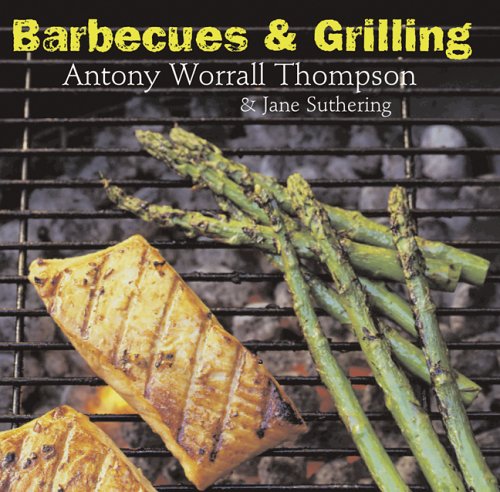 Barbecues and Grilling (9781904920373) by Thompson, Antony Worrall