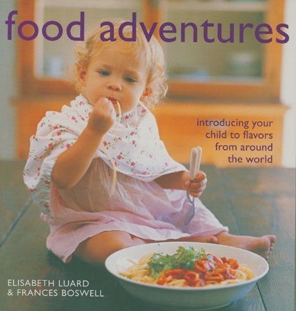 Stock image for Food Adventures: Introducing Your Child to Flavors from Around the World for sale by Half Price Books Inc.