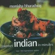 Beispielbild fr Gourmet Indian In Minutes: Over 140 Inspirational Recipes zum Verkauf von Goodwill