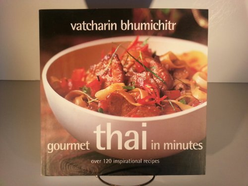 Beispielbild fr Gourmet Thai in Minutes : Over 120 Inspirational Recipes zum Verkauf von Better World Books