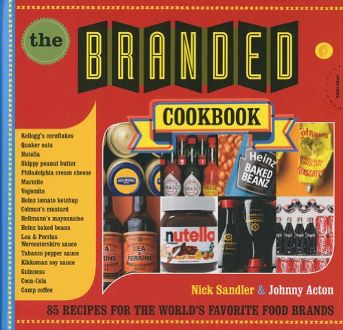 Stock image for The Branded Cookbook: 85 Recipes for the World's Favorite Food Brands for sale by Half Price Books Inc.
