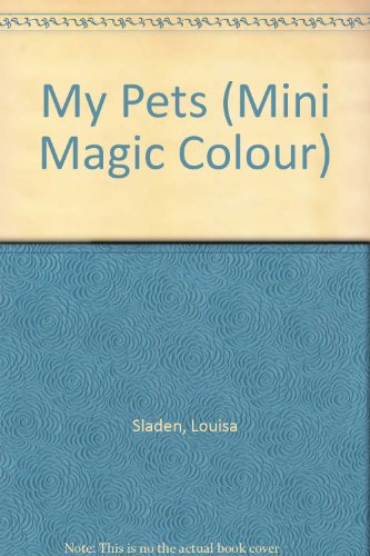 Beispielbild fr My Pets (Mini Magic Colour) zum Verkauf von Brit Books