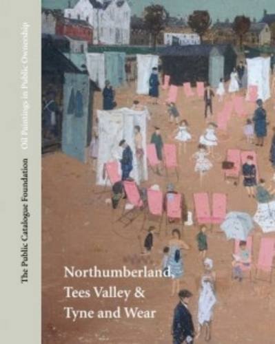 Stock image for Oil Paintings in Public Ownership in Northumberland, Tees Valley and Tyne and Wear for sale by GREENSLEEVES BOOKS