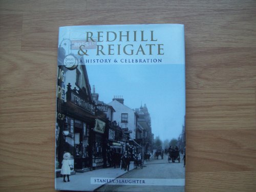 Stock image for Redhill and Reigate: a History and Celebration of the Towns for sale by AwesomeBooks