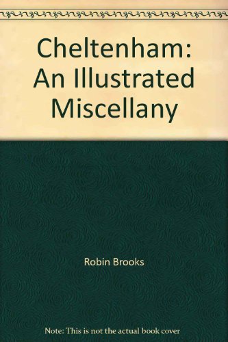 Beispielbild fr Cheltenham: An Illustrated Miscellany zum Verkauf von Reuseabook
