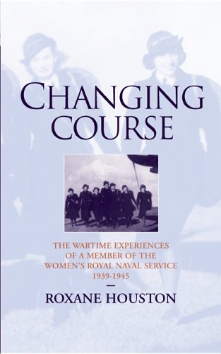 Imagen de archivo de Changing Course: The Wartime Experiences of a Member of Women's Royal Naval Service 1939-1945 a la venta por WorldofBooks