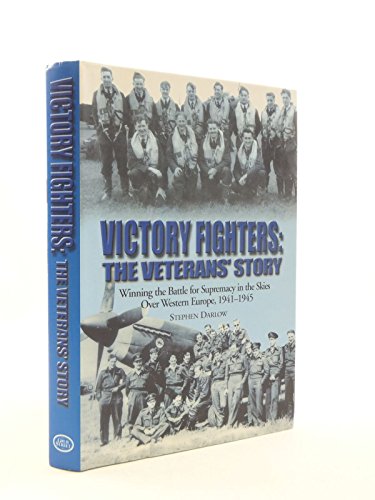 Imagen de archivo de Victory Fighters: The Veterans' Story, Winning The Battle For Supremacy In The Skies Over Western Europe, 1941-1945 a la venta por Ergodebooks