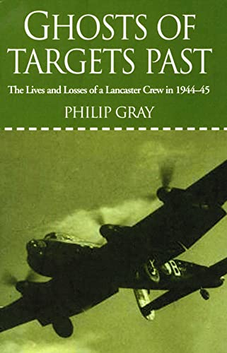 Beispielbild fr Ghosts of Targets Past: The Lives and Losses of a Lancaster Crew in 1944-45 zum Verkauf von ThriftBooks-Dallas