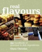 Beispielbild fr Real Flavours: The Handbook of Gourmet and Deli Ingredients zum Verkauf von WorldofBooks