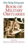 9781904943273: Book of Military Obituaries (The Daily Telegraph Book of Obituaries)