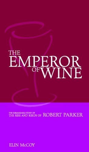 9781904943426: The Emperor of Wine: The Story of the Remarkable Rise and Reign of Robert Parker