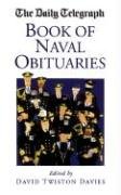 Imagen de archivo de The "Daily Telegraph" Book of Naval Obituaries (Daily Telegraph Book of Obituaries) a la venta por WorldofBooks