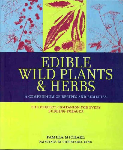 Beispielbild fr Edible Wild Plants & Herbs: A Compendium of Recipes and Remedies zum Verkauf von WorldofBooks