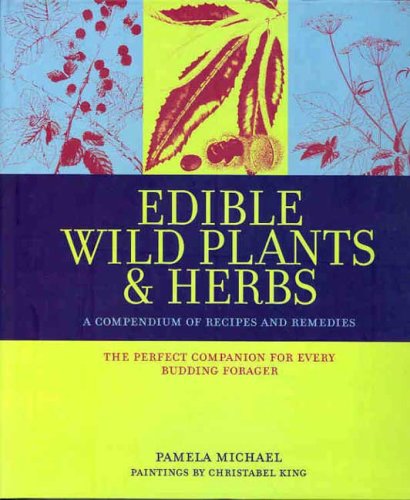 Stock image for Edible Wild Plants & Herbs: A Compendium of Recipes and Remedies for sale by WorldofBooks