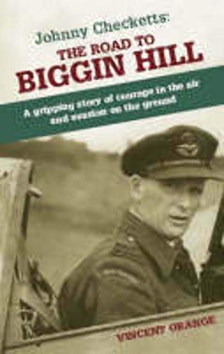 Stock image for Johnny Checketts: The Road to Biggin Hill: A gripping story of courage in the air and evasion on the ground for sale by Adkins Books