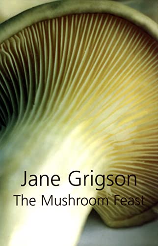 Beispielbild fr The Mushroom Feast: A Celebration of All Edible Fungi Cultivated, Wild and Dried, with Recipes zum Verkauf von AwesomeBooks