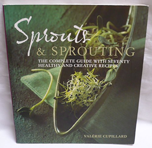 Beispielbild fr Sprouts and Sprouting: The Complete Guide with Seventy Healthy and Creative Recipes zum Verkauf von WorldofBooks