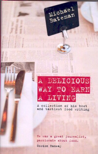 Beispielbild fr A DELICIOUS WAY TO EARN A LIVING: A collection of his best and tastiest food writing zum Verkauf von AwesomeBooks
