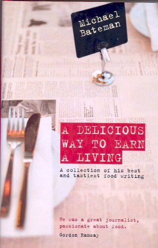 Stock image for A DELICIOUS WAY TO EARN A LIVING: A collection of his best and tastiest food writing for sale by WorldofBooks