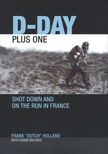 Stock image for D-day Plus One: Shot Down and on the Run in France for sale by AwesomeBooks