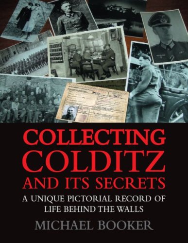 Stock image for Collecting Colditz and Its Secrets: A Unique Pictorial Record of Life Behind the Walls for sale by Greener Books