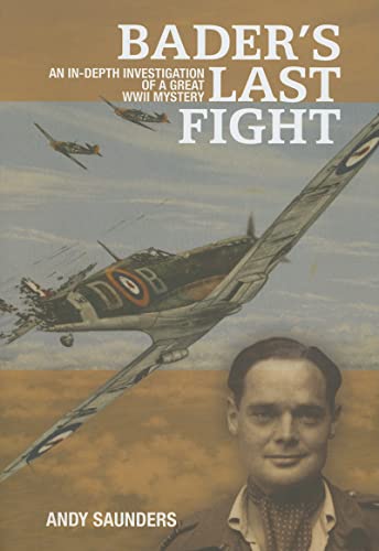 Imagen de archivo de Bader's Last Fight: An In-Depth Investigation of a Great WWII Mystery a la venta por Wonder Book