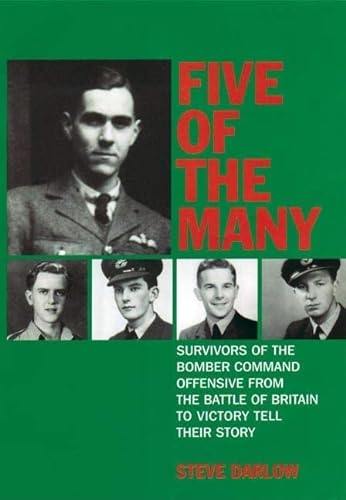 9781904943983: Five of the Many: Survivors of the Bomber Command Offensive from the Battle of Britain to Victory Tell Their Story