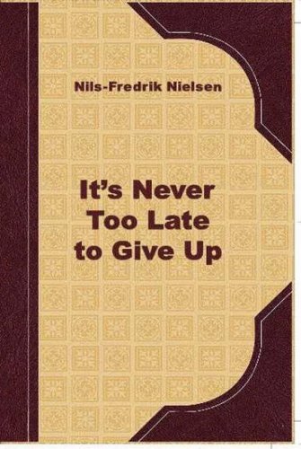 Beispielbild fr It Is Never Too Late to Give Up: Pessimism as an Art Form zum Verkauf von Revaluation Books