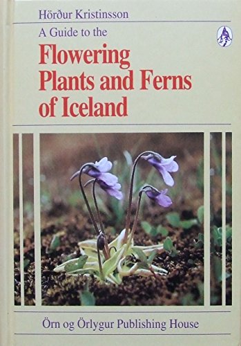 Stock image for Flowering Plants and Ferns of Iceland Hordur Kristinsson Hrdur Kristinsson Die Bltenpflanzen und Farne Islands Farnpflanzen Pflanzen Samenpflanzen Bestimmungsbuch Botany Farne Ferns Iceland Identification Ferns Samenpflanzen Wild flowers Iceland Reykjavik Fauna islndische Flora Botanik kologie Biologie Pflanze Exkursion Natur Skandinavische Lnder Nordeuropa Islndischer Naturfhrer Skandinavien kologie Vegetation for sale by BUCHSERVICE / ANTIQUARIAT Lars Lutzer