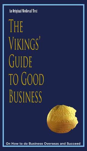 Stock image for The Vikings' Guide to Good Business: On How to Do Business Overseas and Succeed for sale by WorldofBooks