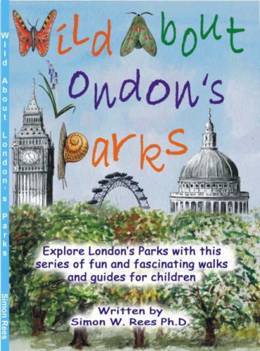 Beispielbild fr Be Wild About London's Parks: Explore London's Parks with This Series of Fun and Fascinating Walks and Guides for Children zum Verkauf von WorldofBooks