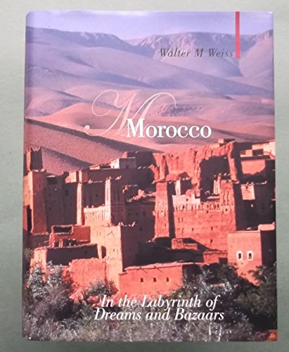 Beispielbild fr Morocco : In the Labyrinth of Dreams and Bazaars zum Verkauf von Better World Books