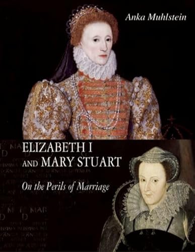 Beispielbild fr Elizabeth I and Mary Stuart: The Perils of Marriage zum Verkauf von WorldofBooks