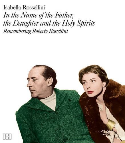 Stock image for In the Name of the Father, the Daughter and the Holy Spirits: Remembering Roberto Rossellini for sale by WorldofBooks