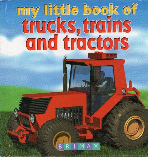 Stock image for My Little Book of Trucks, Trains and Tractors for sale by WorldofBooks