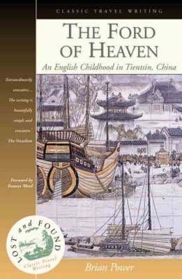 Beispielbild fr The Ford of Heaven: A Cosmopolitan Childhood in Tientsin, China zum Verkauf von WorldofBooks