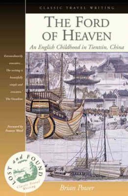 Imagen de archivo de The Ford of Heaven: A Cosmopolitan Childhood in Tientsin, China a la venta por WorldofBooks