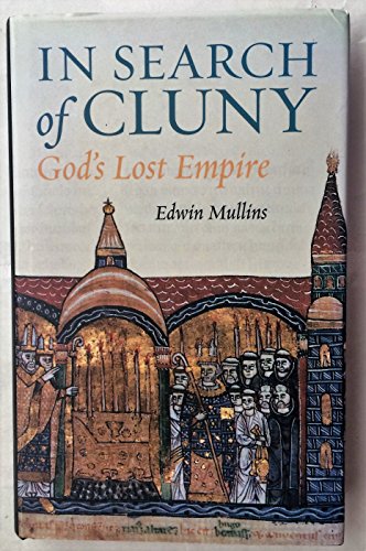 Beispielbild fr In Search of Cluny: God's Lost Empire zum Verkauf von WorldofBooks