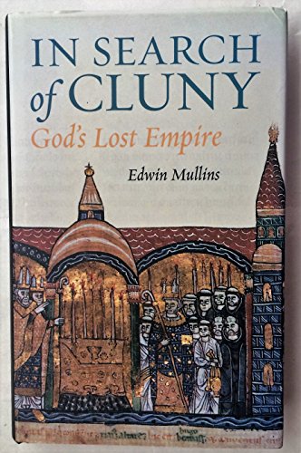 Stock image for In Search of Cluny: God's Lost Empire for sale by WorldofBooks