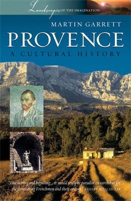 Beispielbild fr Provence: A Cultural History (Landscapes of the Imagination): A Cultural History (Landscapes of the Imagination): No. 1: 0 zum Verkauf von WorldofBooks