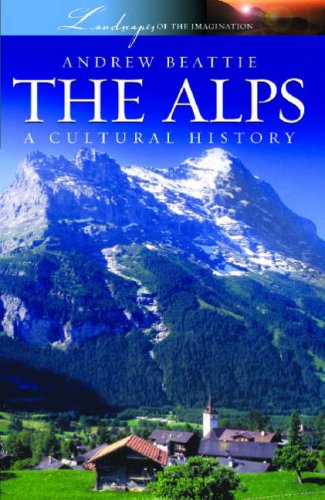 Imagen de archivo de The Alps: A Cultural History (Landscapes of the Imagination): A Cultural History (Landscapes of the Imagination): No. 2: 0 a la venta por WorldofBooks