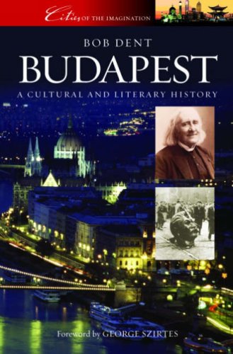 Budapest: A Cultural and Literary History (Cities of the Imagination) - Bob Dent