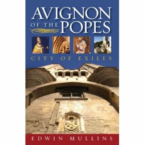 Avignon of The Popes City of Exiles